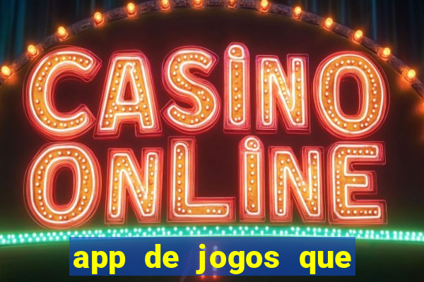 app de jogos que ganha dinheiro de verdade